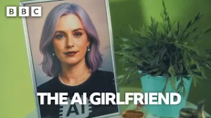 This man has had an AI ’girlfriend’ for three years  - BBC