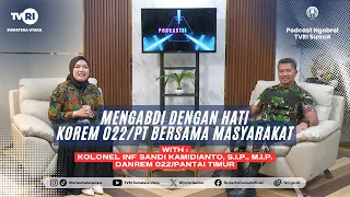 NGOBOL PODCAST [Serving with Heart: Korem 022/PT with the Community] TVRI NORTH SUMATRA
