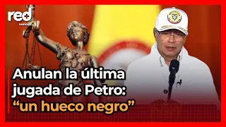 President Gustavo Petro removed AHEAD OF TIME: Council of State annuls his latest act of power