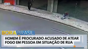 Homem é procurado por atear fogo em pessoa em situação de rua | Bora Brasil
