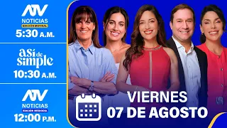🔴 ATV Noticias E. Matinal / Así de Simple / ATV Noticias E. Mediodía - 07/08/26