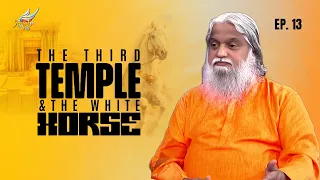 Maharaja Varugirar/The King Is Coming | The Third Temple & The White Horse | Ep. 13