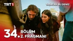 Taşacak Bu Deniz 34. Bölüm 2. Fragmanı @tasacakbudeniztrt