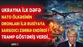 Ukrayna ilk dəfə NATO Dronları ilə HÜCUMA KEÇDİ! - Savaşın AREALI GENİŞLƏNİR -Trampdan TƏCİLİ ƏMR...