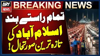 All Major Routes Blocked: Latest Situation in Islamabad