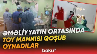 Əməliyyat otağında özbaşınalıq | Xəstənin həyatını heçə sayan həkimləri nə gözləyir? - Baku TV