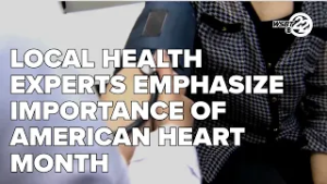 Local health experts emphasize importance of American Heart Month